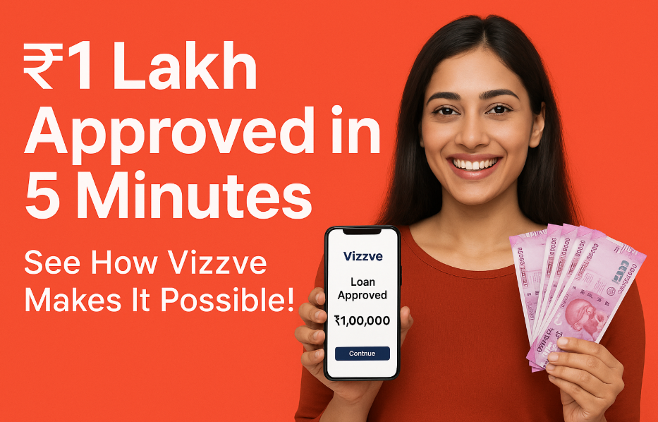 ₹1 Lakh Loan in 5 Minutes – Instant Approval by Vizzve | RBI-Approved